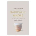 Radically Whole: Gospel Healing for the Divided Heart from the Book of James (Paperback) - Image 3