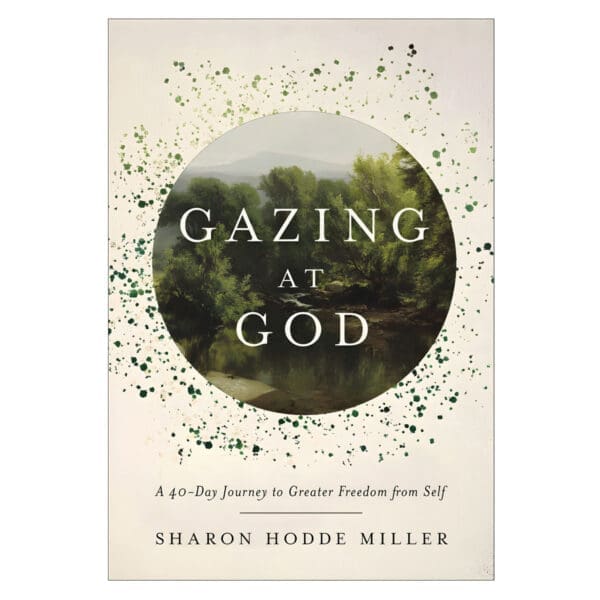 Gazing at God: A 40-Day Journey to Greater Freedom from Self (Hardcover) - Image 1