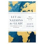 Let the Nations Be Glad!: The Supremacy of God in Missions Special Edition (Paperback) - Image 6