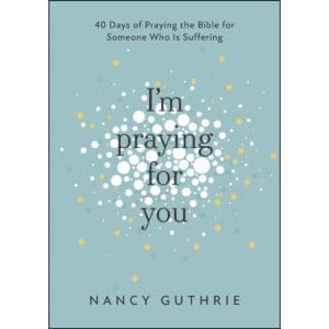 I'm Praying For You: 40 Days Of Praying The Bible For Someone Who Is Suffering (Paperback)