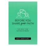 Before You Share Your Faith: Five Ways To Be Evangelism Ready (Paperback) - Image 11