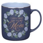I Love That You're My Mom Blue Ceramic Mug - Image 13