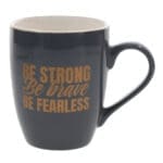 Be Strong, Be Brave, Be Fearless Ceramic Mug - Image 4