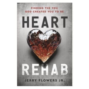 Heart Rehab: Finding the You God Created You to Be (Hardcover)