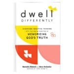 Dwell Differently: Overcome Negative Thinking with the Simple Practice of Memorizing God’s Truth HC
