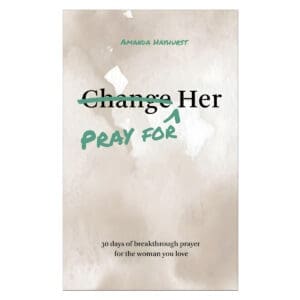 Pray for Her: 30 Days of Breakthrough Prayer for the Woman You Love (Paperback)