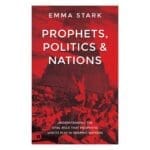 Prophets, Politics and Nations: Understanding the Vital Role that Prophetic Voices Play PB