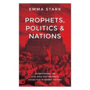 Prophets, Politics and Nations: Understanding the Vital Role that Prophetic Voices Play PB