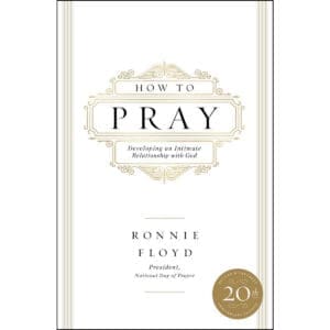 How To Pray: Developing An Intimate Relationship With God (Paperback)