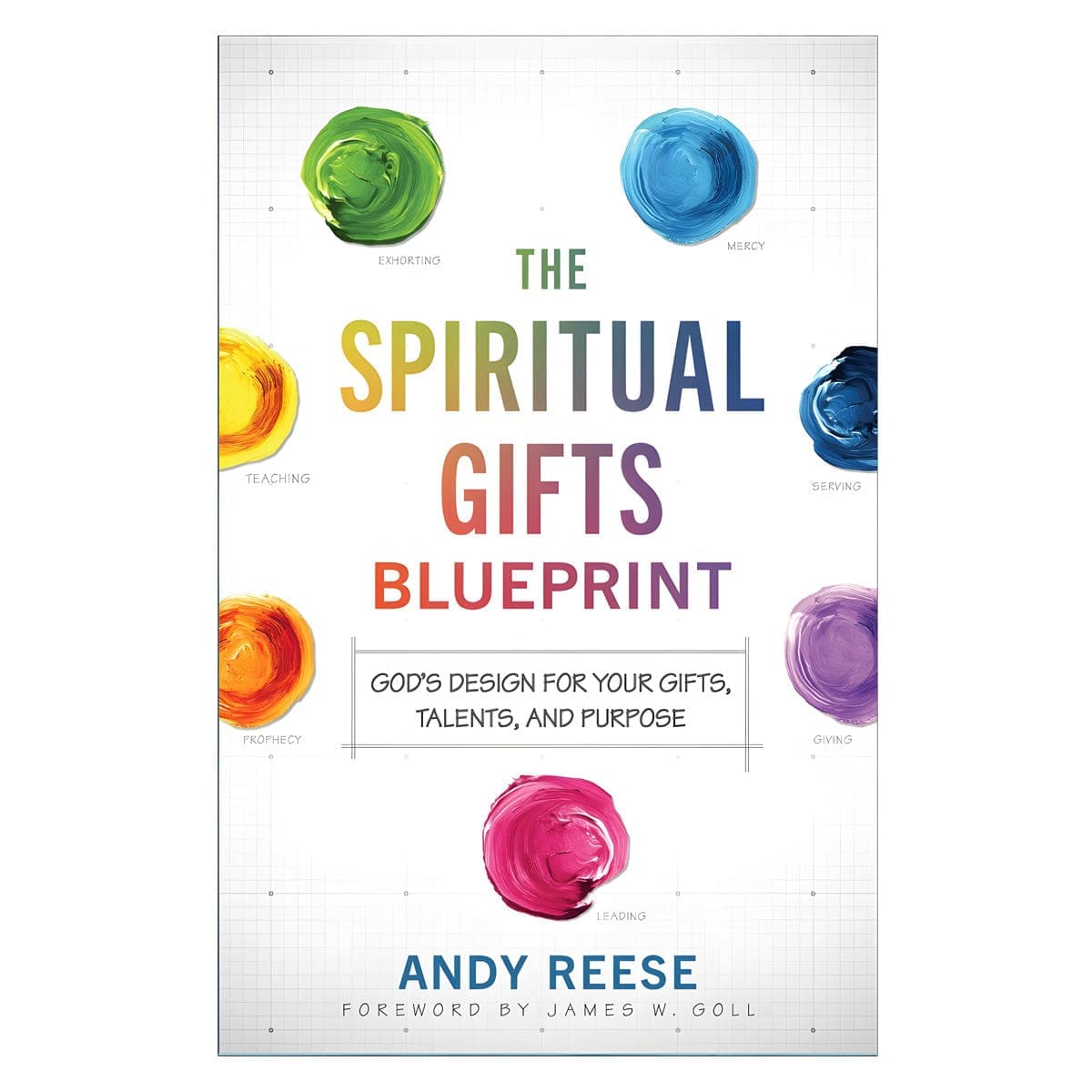 9780800763251_front The Spiritual Gifts Blueprint: God's Design for Your Gifts, Talents & Purpose (Paperback) - Image 1