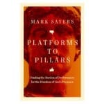 Platforms to Pillars: Trading the Burden of Performance for the Freedom of God's Presence PB - Image 4