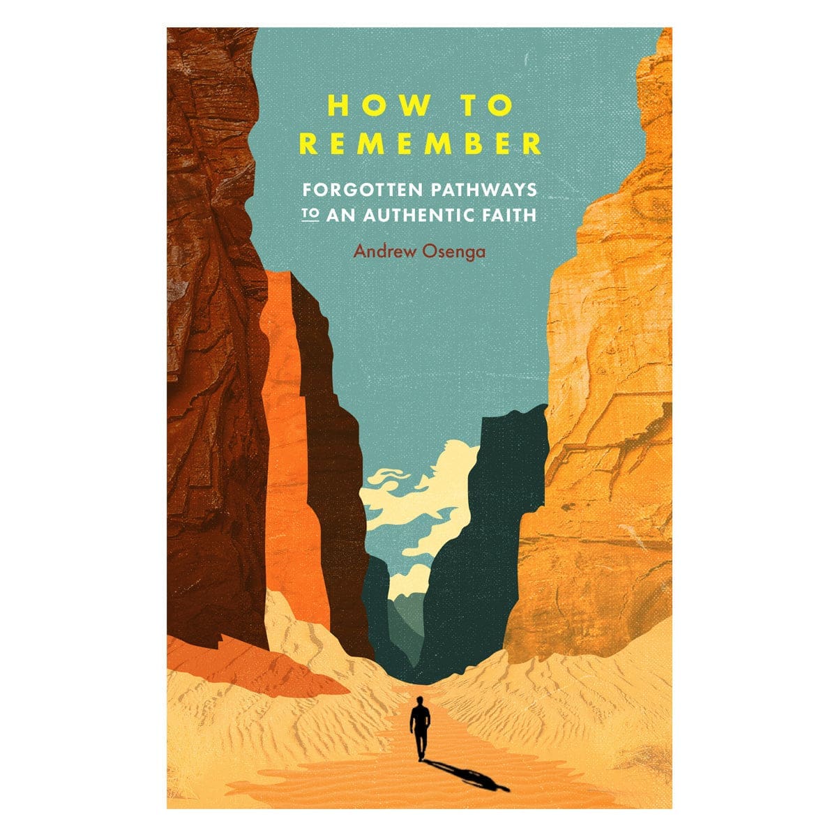 9780802435330_front How to Remember: Forgotten Pathways to an Authentic Faith (Paperback) - Image 1