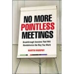 No More Pointless Meetings: Breakthrough Sessions That Will Revolutionize The Way You (Softcover) - Image 7