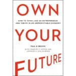 Own Your Future: How To Think Like An Entrepreneur And Thrive In An Unpredictable (Hardcover) - Image 7