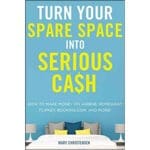 Turn Your Spare Space Into Serious Cash: How To Make Money On Airbnb, Homeaway, Flipkey (Paperback) - Image 7
