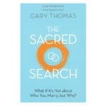 The Sacred Search: What If It's Not About Who You Marry, But Why? (Paperback) - Image 7