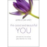 The Good And Beautiful You: Discovering The Person Jesus Created You To Be (Hardcover) - Image 7