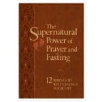 The Supernatural Power of Prayer and Fasting: 12 Ways God Will Change Your Life IM - Image 7
