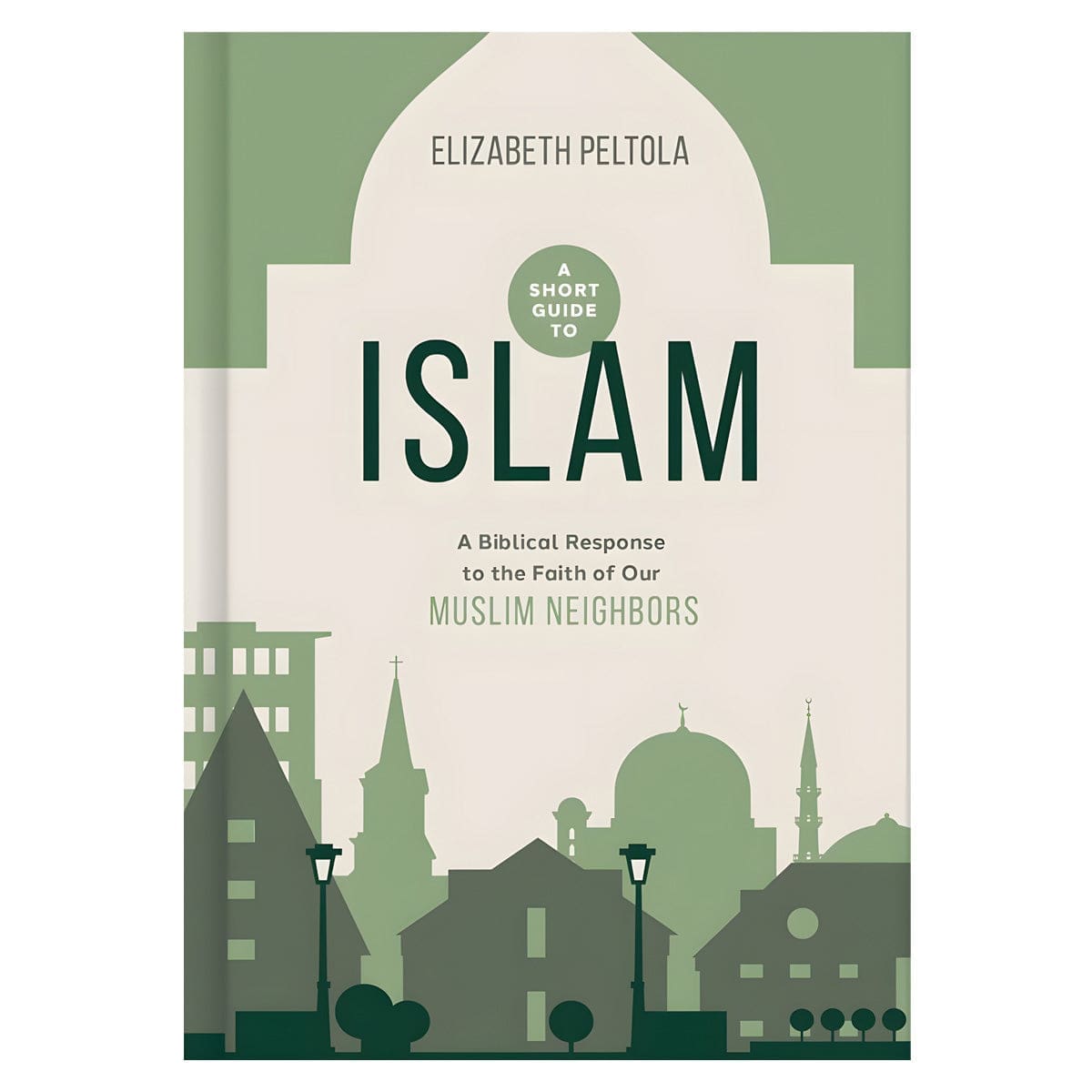 9781430082828_front A Short Guide to Islam: A Biblical Response to the Faith of Our Muslim Neighbors HC - Image 1