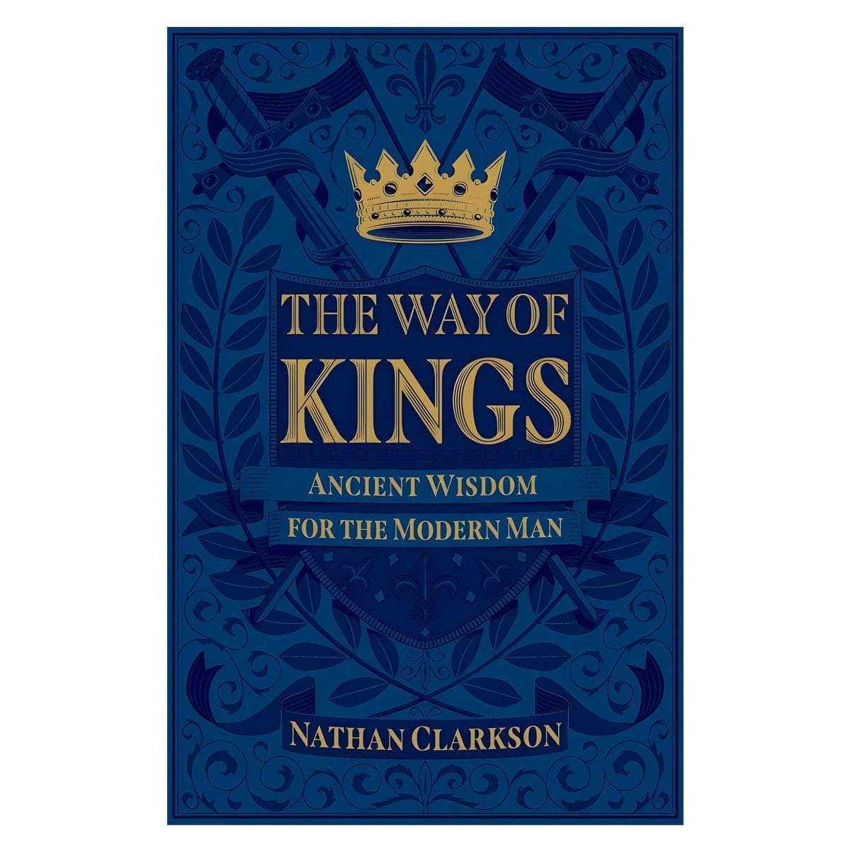 9781540900241_front The Way of Kings: Ancient Wisdom for the Modern Man (Paperback) - Image 1