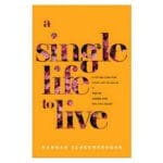 A Single Life to Live: Stop Waiting for Your Life to Begin & Thrive Where God Has You Today PB