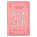Look up, Girl!: 100 Devotions to Lift You Up When Life Brings You Down (Faux Leather) - Image 24