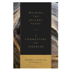 Walking the Ancient Paths: A Commentary on Jeremiah (Hardcover)