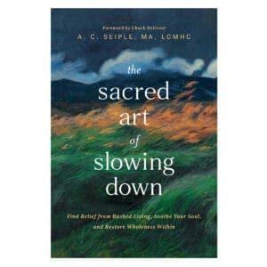 The Sacred Art of Slowing Down: Find Relief from Rushed Living (Paperback)