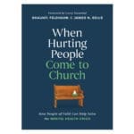 When Hurting People Come to Church: How People of Faith Can Help Solve the Mental Health Crisis HC