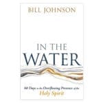 In the Water: 60 Days in the Overflowing Presence of the Holy Spirit (Paperback) - Image 2